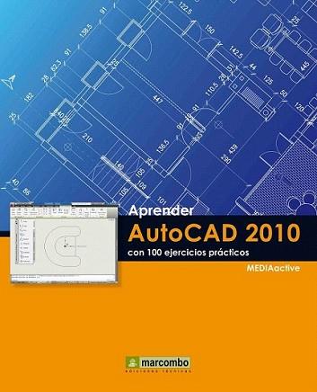 APRENDER AUTOCAD 2010 CON 100 EJERCICIOS PRÁCTICOS | 9788426716279 | MEDIAACTIVE | Llibreria L'Illa - Llibreria Online de Mollet - Comprar llibres online