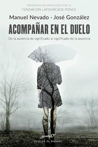 ACOMPAÑAR EN EL DUELO. DE LA AUSENCIA DE SIGNIFICADO AL SIGNIFICADO DE LA AUSENC | 9788433029096 | NEVADO REY, MANUEL/GONZÁLEZ FERNÁNDEZ, JOSÉ | Llibreria L'Illa - Llibreria Online de Mollet - Comprar llibres online