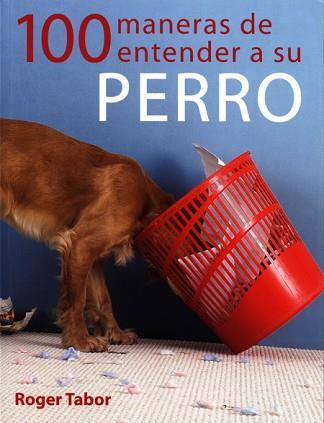 100 MANERAS DE ENTENDER A SU PERRO | 9788495376725 | TABOR, ROGER | Llibreria L'Illa - Llibreria Online de Mollet - Comprar llibres online