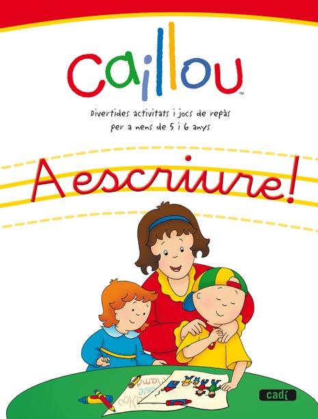 CAILLOU ¡A ESCRIURE! | 9788447460519 | EQUIPO EVEREST/EQUIPO CADÍ | Llibreria L'Illa - Llibreria Online de Mollet - Comprar llibres online