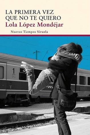 PRIMERA VEZ QUE NO TE QUIERO, LA | 9788415803997 | LÓPEZ MONDÉJAR, LOLA