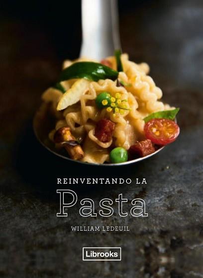 REINVENTANDO LA PASTA | 9788494731822 | LEDEUIL, WILLIAM | Llibreria L'Illa - Llibreria Online de Mollet - Comprar llibres online