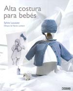 ALTA COSTURA PARA BEBES | 9788475565415 | LOUSSIER, SYLVIE | Llibreria L'Illa - Llibreria Online de Mollet - Comprar llibres online