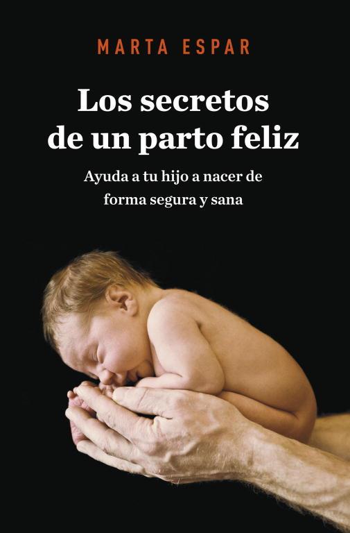 SECRETOS DE UN PARTO FELIZ, LOS | 9788425345623 | ESPAR, MARTA | Llibreria L'Illa - Llibreria Online de Mollet - Comprar llibres online