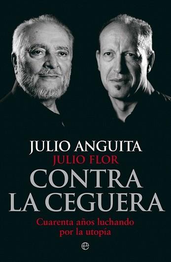 CONTRA LA CEGUERA | 9788499709321 | ANGUITA, JULIO / FLOR, JULIO | Llibreria L'Illa - Llibreria Online de Mollet - Comprar llibres online