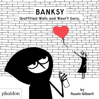 BANKSY GRAFFITIED WALLS AND WASN'T SORRY | 9781838662608 | GILBERTI, FAUSTO | Llibreria L'Illa - Llibreria Online de Mollet - Comprar llibres online