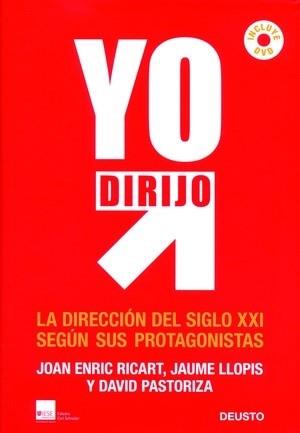 YO DIRIJO.LA DIRECCION DEL SIGLO XXI SEGUN SUS PROTAGONISTAS | 9788423425815 | RICART,JOAN ENRIC/LLOPIS,JAUME/PASTORIZA,DAVID | Llibreria L'Illa - Llibreria Online de Mollet - Comprar llibres online