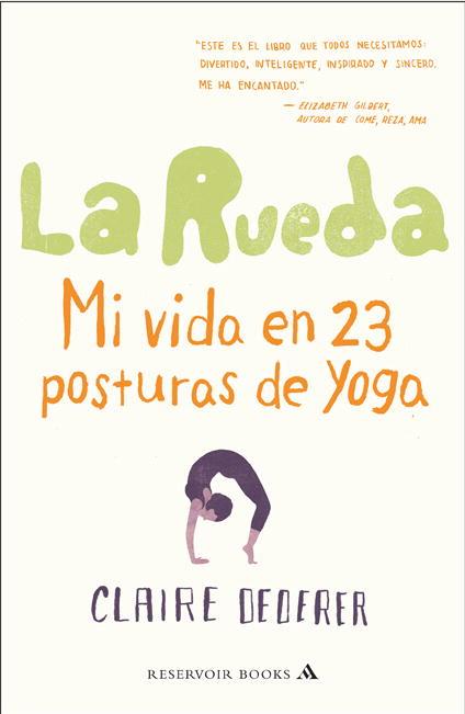 RUEDA, LA (MI VIDA EN 23 POSTURAS DE YOGA) | 9788439724186 | DEDERER, CLAIRE | Llibreria L'Illa - Llibreria Online de Mollet - Comprar llibres online