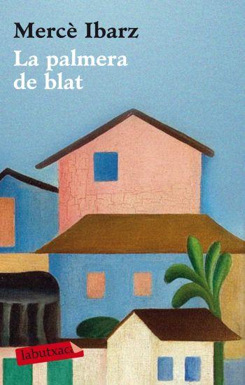 PALMERA DE BLAT, LA | 9788499301907 | IBARZ, MERCÈ | Llibreria L'Illa - Llibreria Online de Mollet - Comprar llibres online