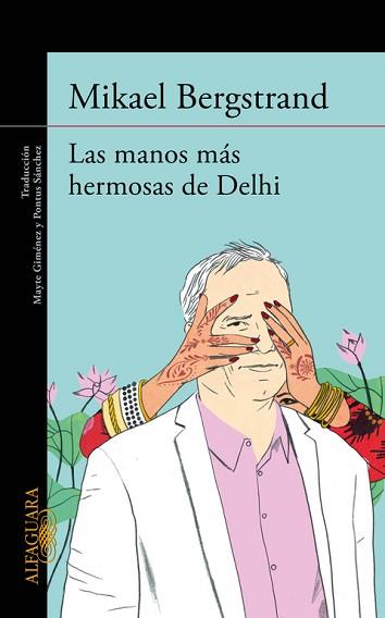 MANOS MÁS HERMOSAS DE DELHI, LAS | 9788420413181 | BERGSTRAND, MIKAEL | Llibreria L'Illa - Llibreria Online de Mollet - Comprar llibres online