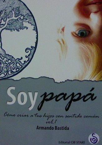 SOY PAPÁ. VOLUMEN I | 9788494690709 | BASTIDA, ARMANDO | Llibreria L'Illa - Llibreria Online de Mollet - Comprar llibres online