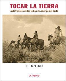 TOCAR LA TIERRA | 9788480635271 | MCLUHAN, T.C. | Llibreria L'Illa - Llibreria Online de Mollet - Comprar llibres online