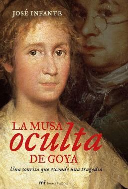 MUSA OCULTA DE GOYA, LA | 9788427033887 | INFANTE, JOSE | Llibreria L'Illa - Llibreria Online de Mollet - Comprar llibres online