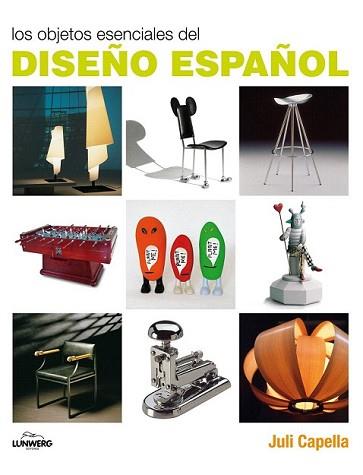 OBJETOS ESENCIALES DEL DISEÑO ESPAÑOL, LOS | 9788497856751 | CAPELLA, JULI | Llibreria L'Illa - Llibreria Online de Mollet - Comprar llibres online