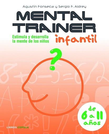 MENTAL TRAINER INFANTIL | 9788448048006 | SERGIO F. ALDREY / AGUSTÍN FONSECA | Llibreria L'Illa - Llibreria Online de Mollet - Comprar llibres online