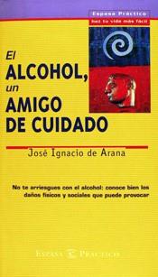 ALCOHOL UN AMIGO DE CUIDADO, EL | 9788423924639 | ARANA, JOSE IGNACIO DE | Llibreria L'Illa - Llibreria Online de Mollet - Comprar llibres online