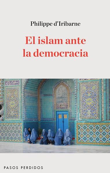 ISLAM ANTE LA DEMOCRACIA, EL | 9788494116261 | D'IRIBARNE, PHILIPPE | Llibreria L'Illa - Llibreria Online de Mollet - Comprar llibres online