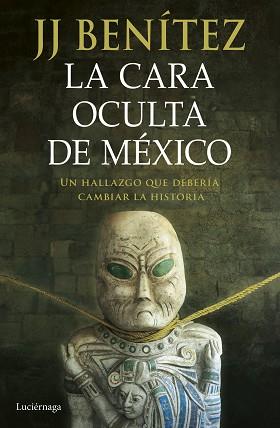 CARA OCULTA DE MÉXICO, LA | 9788419996428 | BENÍTEZ, J. J. | Llibreria L'Illa - Llibreria Online de Mollet - Comprar llibres online