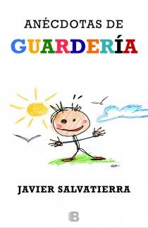 ANÉCDOTAS DE GUARDERÍA | 9788466653183 | SALVATIERRA, JAVIER | Llibreria L'Illa - Llibreria Online de Mollet - Comprar llibres online