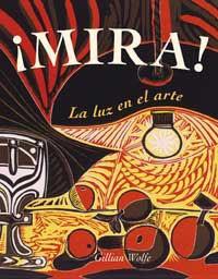 MIRA LA LUZ EN EL ARTE | 9788478716609 | WOLFE, GILLIAN | Llibreria L'Illa - Llibreria Online de Mollet - Comprar llibres online