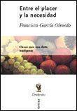 ENTRE EL PLACER Y LA NECESIDAD | 9788484321576 | GARCIA OLMEDO, F. | Llibreria L'Illa - Llibreria Online de Mollet - Comprar llibres online