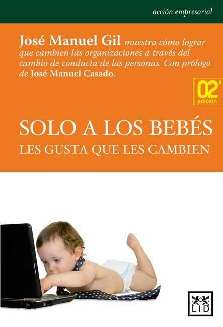 SOLO A LOS BEBÉS LES GUSTA QUE LES CAMBIEN | 9788483565735 | GIL, JOSÉ MANUEL | Llibreria L'Illa - Llibreria Online de Mollet - Comprar llibres online