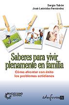 SABERES PARA VIVIR PLENAMENTE EN FAMILIA | 9788467614763 | TOBON, SERGIO / JOSE LEONIDAS FERNANDEZ | Llibreria L'Illa - Llibreria Online de Mollet - Comprar llibres online