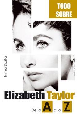 ELIZABETH TAYLOR DE LA A A LA Z | 9788496423053 | SICILIA, INMA | Llibreria L'Illa - Llibreria Online de Mollet - Comprar llibres online