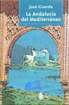 ANDALUCIA DEL MEDITERRANEO, LA | 9788476282533 | CUERDA, JOSE | Llibreria L'Illa - Llibreria Online de Mollet - Comprar llibres online