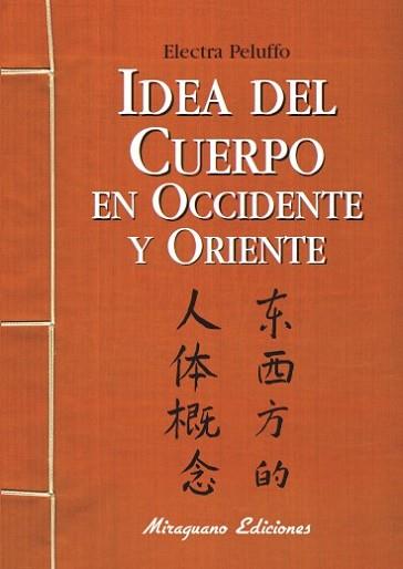 IDEA DEL CUERPO EN OCCIDENTE Y ORIENTE | 9788478133437 | PELUFFO, ELECTRA | Llibreria L'Illa - Llibreria Online de Mollet - Comprar llibres online