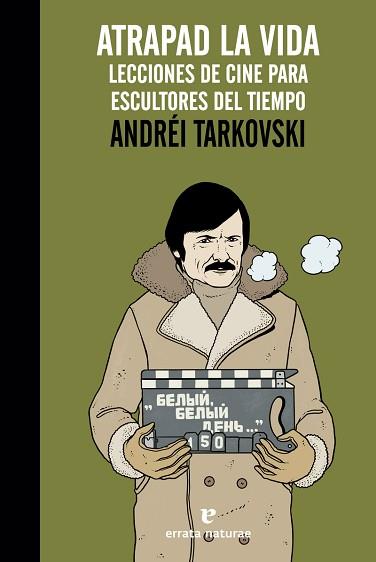 ATRAPAD LA VIDA | 9788416544295 | TARKOVSKI, ANDREI | Llibreria L'Illa - Llibreria Online de Mollet - Comprar llibres online