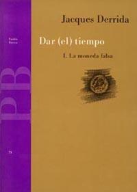 DAR (EL) TIEMPO.1, LA MONEDA FALSA | 9788449301162 | DERIDA, JACQUES | Llibreria L'Illa - Llibreria Online de Mollet - Comprar llibres online