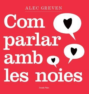 COM PARLAR AMB LES NOIES | 9788492790739 | ALEC GREVEN | Llibreria L'Illa - Llibreria Online de Mollet - Comprar llibres online