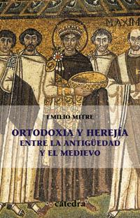 ORTODOXIA Y HEREJIA ENTRE LA ANTIGUEDAD Y EL MEDIEVO | 9788437620930 | MITRE, EMILIO