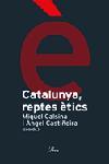 CATALUNYA REPTES ETICS | 9788484378983 | CASTIÑEIRA, ANGEL / CALSINA, MIQUEL | Llibreria L'Illa - Llibreria Online de Mollet - Comprar llibres online