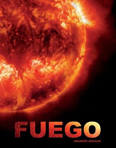 FUEGO | 9788497857406 | ARAUJO, JOAQUIN | Llibreria L'Illa - Llibreria Online de Mollet - Comprar llibres online