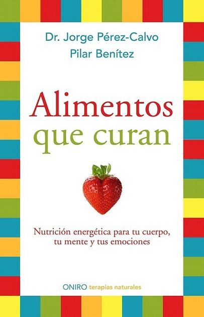 ALIMENTOS QUE CURAN | 9788497546904 | PÉREZ-CALVO, JORGE / PILAR BENÍTEZ | Llibreria L'Illa - Llibreria Online de Mollet - Comprar llibres online