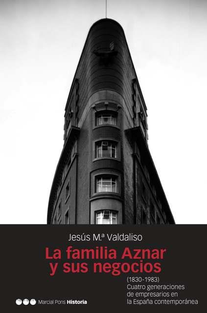 FAMILIA AZNAR Y SUS NEGOCIOS, LA | 9788496467217 | VALDALISO, JESUS MARIA
