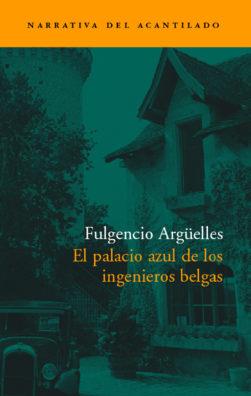 PALACIO AZUL DE LOS INGENIEROS BELGAS, EL | 9788496136380 | ARGUELLES, FULGENCIO | Llibreria L'Illa - Llibreria Online de Mollet - Comprar llibres online