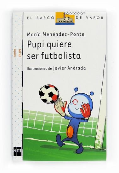 PUPI QUIERE SER FUTBOLISTA | 9788467543544 | MENÉNDEZ-PONTE, MARIA | Llibreria L'Illa - Llibreria Online de Mollet - Comprar llibres online