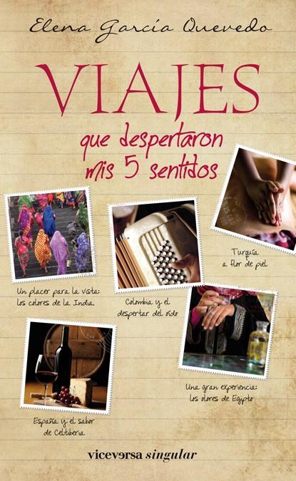 VIAJES QUE DESPERTARON MIS 5 SENTIDOS | 9788492819799 | GARCÍA QUEVEDO, ELENA | Llibreria L'Illa - Llibreria Online de Mollet - Comprar llibres online