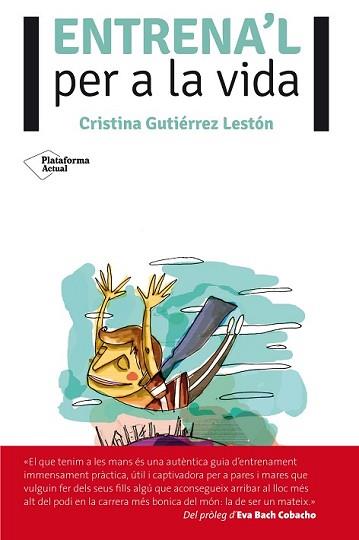 ENTRENA'L PER A LA VIDA | 9788416096725 | GUTIÉRREZ, CRISTINA | Llibreria L'Illa - Llibreria Online de Mollet - Comprar llibres online