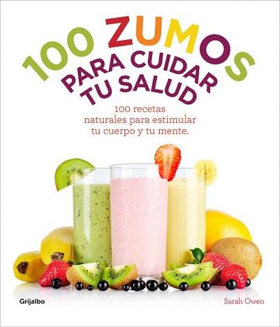 100 ZUMOS PARA CUIDAR TU SALUD | 9788415989486 | OWEN, SARAH | Llibreria L'Illa - Llibreria Online de Mollet - Comprar llibres online