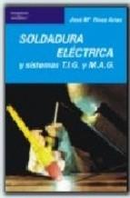 SOLDADURA ELÉCTRICA Y SISTEMAS TIG Y MAG | 9788428307420 | RIVAS ARIAS, JOSÉ MARIA | Llibreria L'Illa - Llibreria Online de Mollet - Comprar llibres online