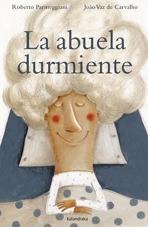 ABUELA DURMIENTE, LA | 9788484649137 | PARMEGGIANI, XOSE/ VAZ DE CARVALHO, JOAO | Llibreria L'Illa - Llibreria Online de Mollet - Comprar llibres online