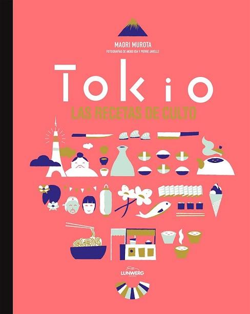 TOKIO. LAS RECETAS DE CULTO | 9788416489022 | MAORI MUROTA/AKIKO IDA/PIERRE JAVELLE | Llibreria L'Illa - Llibreria Online de Mollet - Comprar llibres online