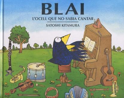 BLAI L'OCELL QUE NO SABIA CANTAR | 9788495987228 | KITAMURA, SATOSHI | Llibreria L'Illa - Llibreria Online de Mollet - Comprar llibres online