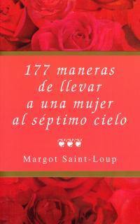 177 MANERAS DE LLEVAR A UNA MUJER AL SEPTIMO CIELO | 9788495440013 | SAINT LOUP, MARGOT | Llibreria L'Illa - Llibreria Online de Mollet - Comprar llibres online