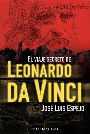 VIAJE SECRETO DE LEONARDO DA VINCI | 9788492437733 | ESPEJO, JOSE LUIS | Llibreria L'Illa - Llibreria Online de Mollet - Comprar llibres online