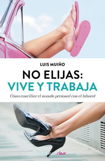 NO ELIJAS: VIVE Y TRABAJA (EDICIÓN ACTUALIZADA) | 9788490627242 | MUIÑO, LUIS